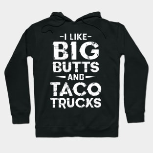 I Like Big Butts And Taco Trucks Hoodie